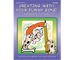CREATING WITH YOUR FUNNY BONE! Cartooning for Kids (411-xAP)