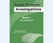 SUPER SCIENCE INVESTIGATIONS: Book C, The Living World (262-1AP)