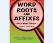 WORD ROOTS AND AFFIXES: Be a Word Sleuth, Grades 68 (211-7AP)
