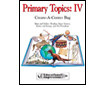 CREATE-A-CENTER BAG: Primary Topics IV (146-3AP)
